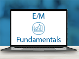 E/M Fundamentals: Steps to Prepare for the Coming Changes