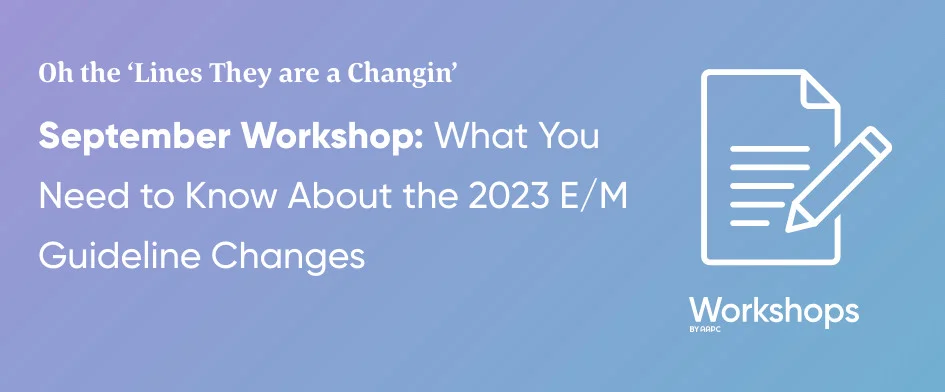 2023 E/M Guideline Changes Workshop 