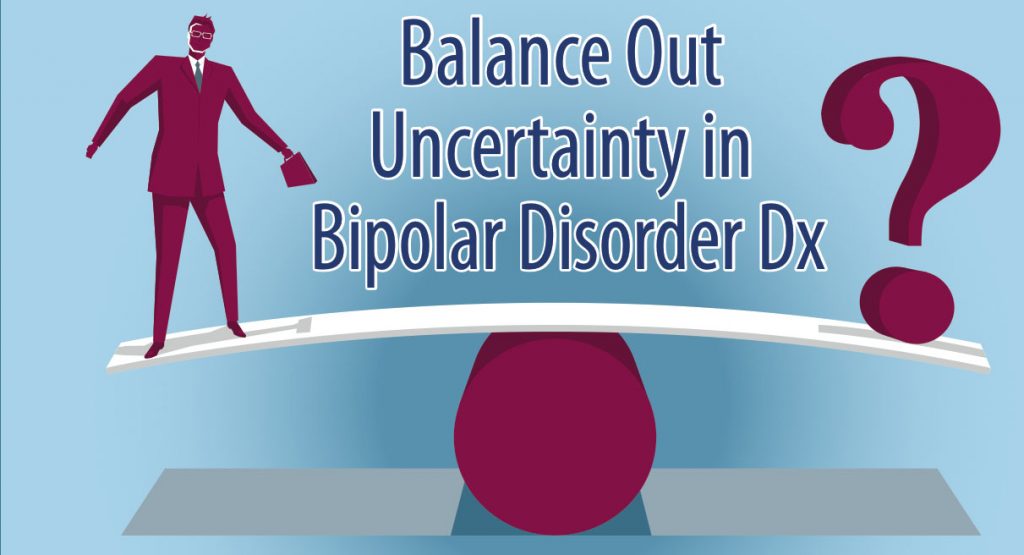Balance Out Uncertainty In Bipolar Disorder Dx Aapc Knowledge Center