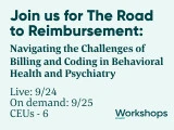 The Road to Reimbursement: Navigating the Challenges of Billing and Coding in Behavioral Health and Psychiatry