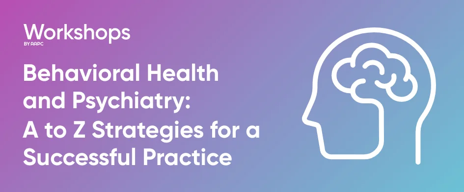 Behavioral Health and Psychiatry: A to Z Strategies for a Successful Practice 