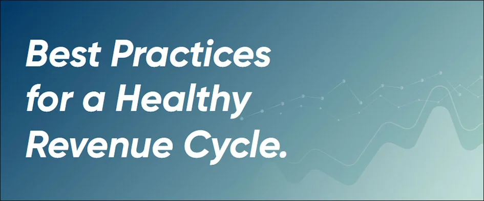 Best Practices for a Healthy Revenue Cycle 