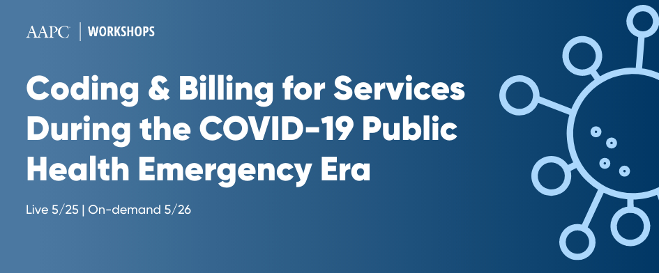 Coding & Billing for Services During the COVID-19 Public Health Emergency Era 