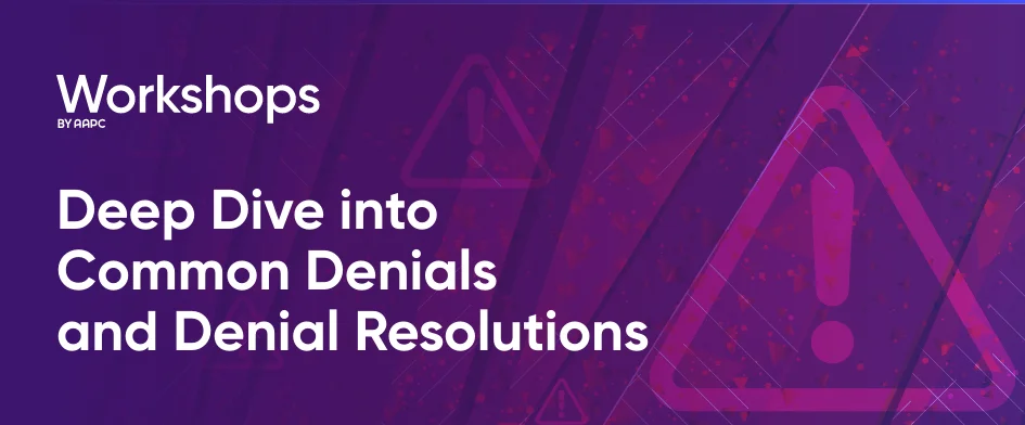 Deep Dive into Common Denials and Denial Resolutions 