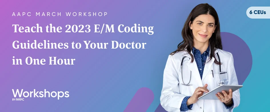 Teach the 2023 E/M Coding Guidelines to Your Doctor in One Hour 