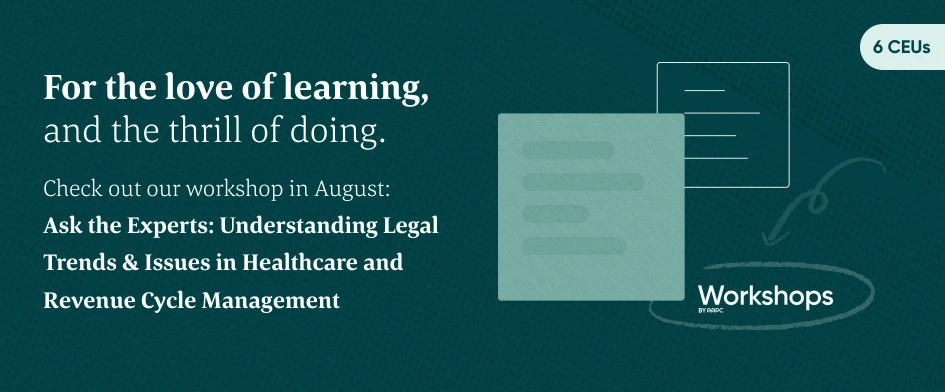 Ask the Experts: Understanding Legal Trends & Issues in Healthcare and Revenue Cycle Management 